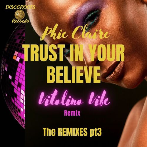 Phie Claire, Vitolino Vibe-Trust in Your Believe, Pt. 3 (The Remixes)