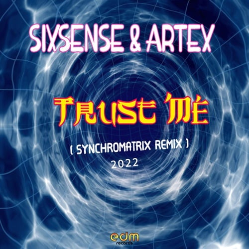 Sixsense, Artex, Synchromatrix-Trust Me