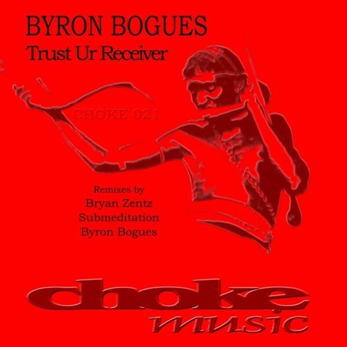 Byron Bogues, Bryan Zentz, Submeditation-Trust Ur Receiver (Choke 021)