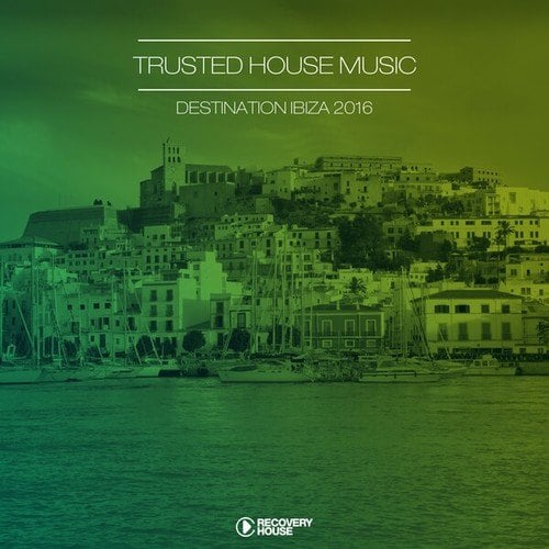 Various Artists-Trusted House Music - Destination Ibiza 2016