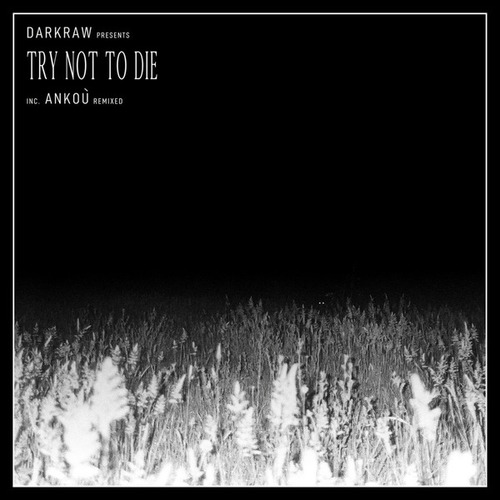 Darkraw, Ankou-Try Not To Die (Inc. Ankoù Remix)