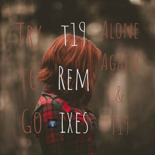 Alone Again, T19-Try to Go (T19 Remixes)