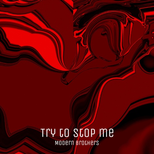 Modern Brothers-Try To Stop Me