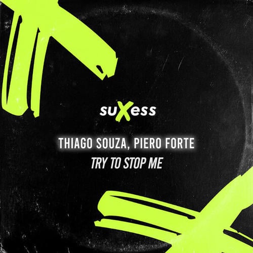 Piero Forte, Thiago Souza-Try to Stop Me