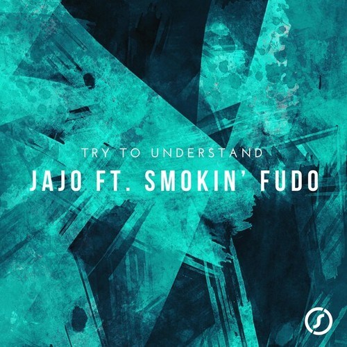 JAJO, Smokin' Fudo-Try to Understand