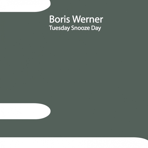 Boris Werner-Tuesday Snooze Day