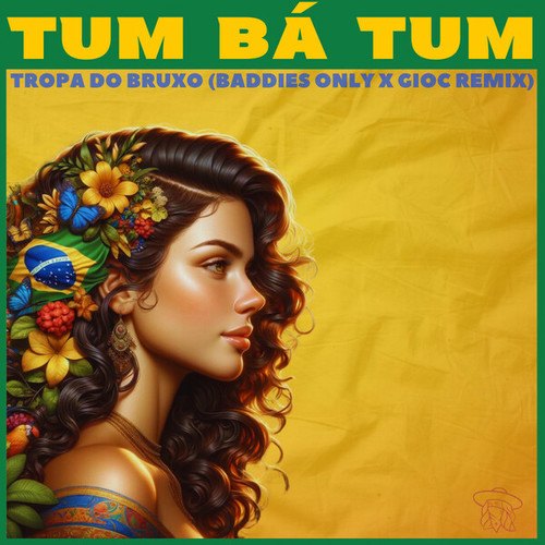 Tropa Do Bruxo, SMU, MC NAHARA, BADDIES ONLY, GIOC-TUM BÁ TUM (BADDIES ONLY x GIOC RMX)