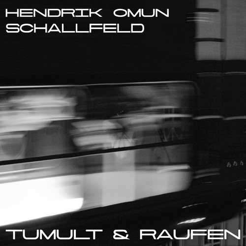 Schallfeld, Hendrik Omun-Tumult & Raufen