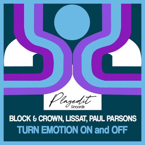 Block & Crown, Paul Parsons, Lissat-Turn Emotion on and Off