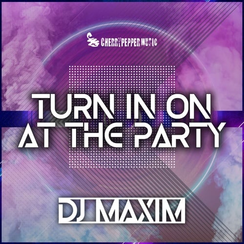 DJ Maxim-Turn In On At The Party