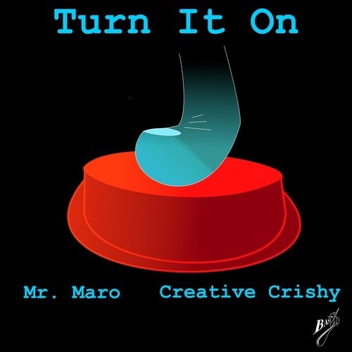 Mr. Maro, Creative Crishy-Turn It On