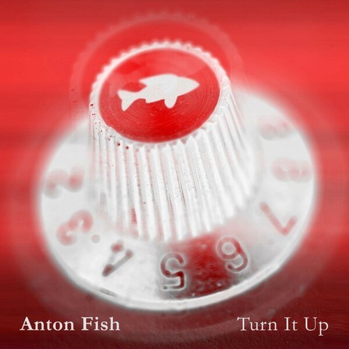 Anton Fish-Turn It Up