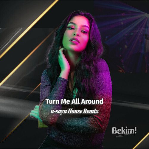 Bekim!, U-sayn-Turn Me All Around