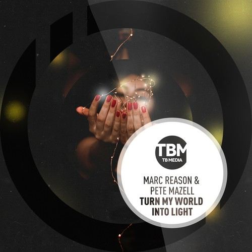 Pete Mazell, Marc Reason-Turn My World into Light