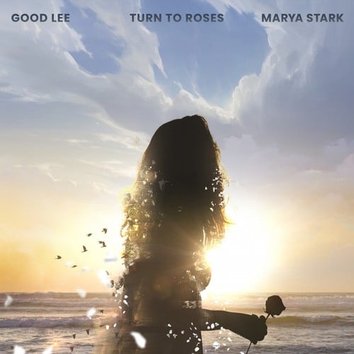 Good Lee, Marya Stark-Turn To Roses