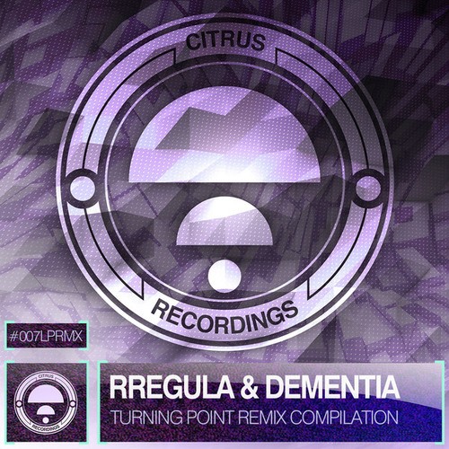 Rregula, Dementia, Twisted Facts, Tr Tactics-Turning Point Remix Compilation : Citrus Side