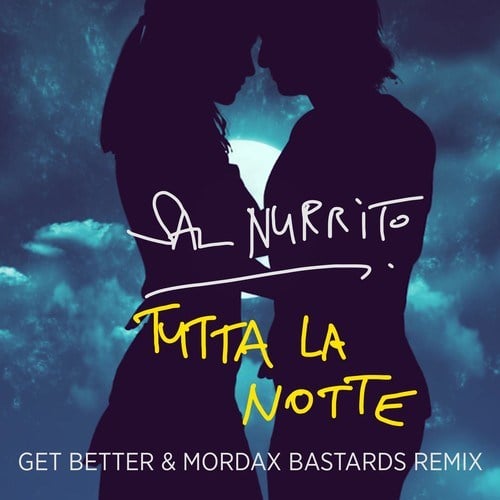 Sal Nurrito, Get Better, Mordax Bastards-Tutta la notte (Get Better & Mordax Bastards Remix)