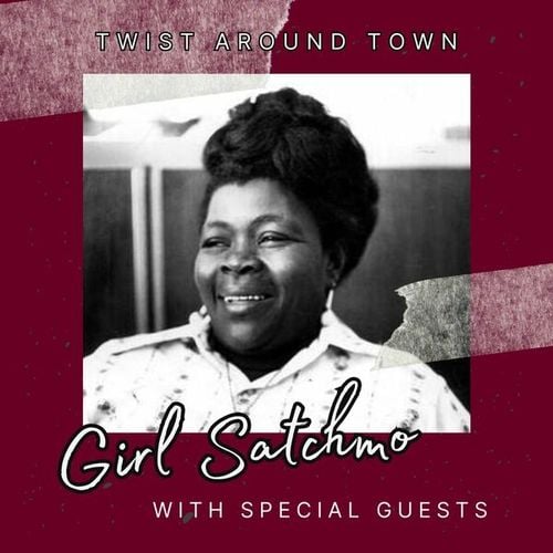 Twist Around Town: Girl Satchmo with Special Guests