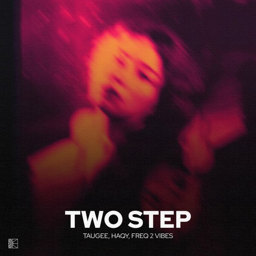Taugee, HAQY, Freq 2 Vibes-Two Step
