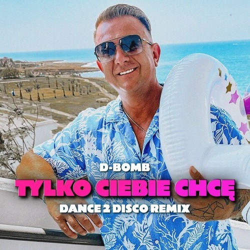 Tylko Ciebie Chcę (Dance 2 Disco Remix)