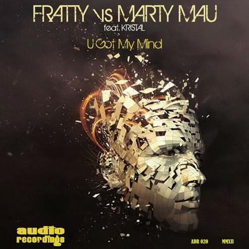 Marco Fratty, Marty Mau, Fratty-U Got My Mind