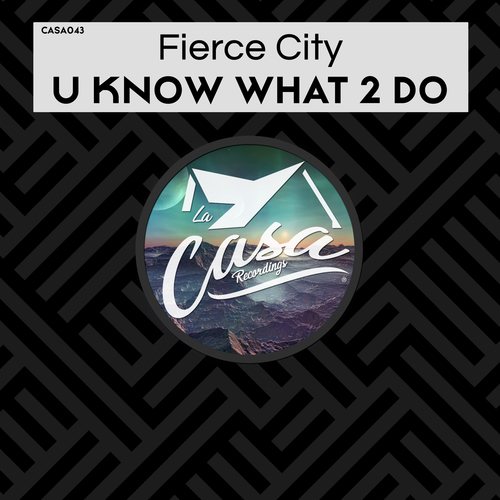 Fierce City-U Know What 2 Do
