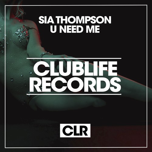 Sia Thompson-U Need Me