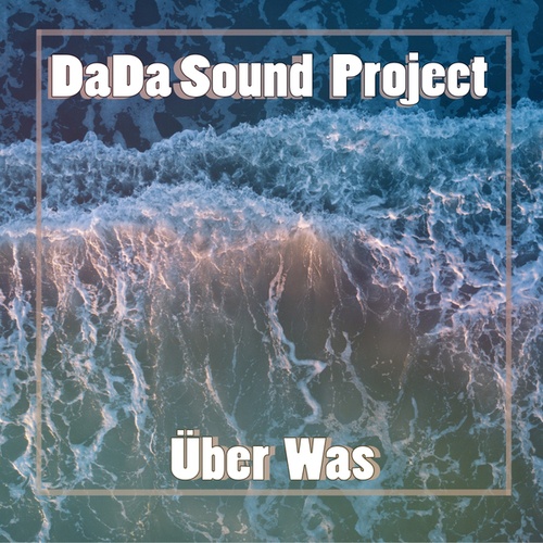 Dada Sound Project-Über Was