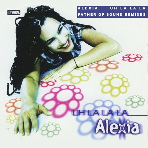 Alexia, Fathers Of Sound-Uh La La La (F.O.S. Remix)