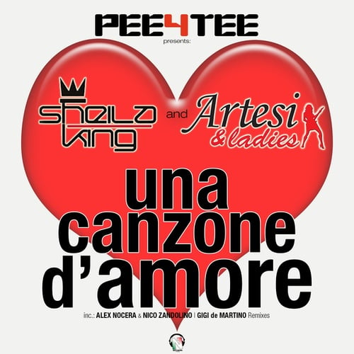 PEE4TEE, Sheila King, Artesi & Ladies, Alex Nocera, Nico Zandolino, Gigi De Martino-Una canzone d'amore