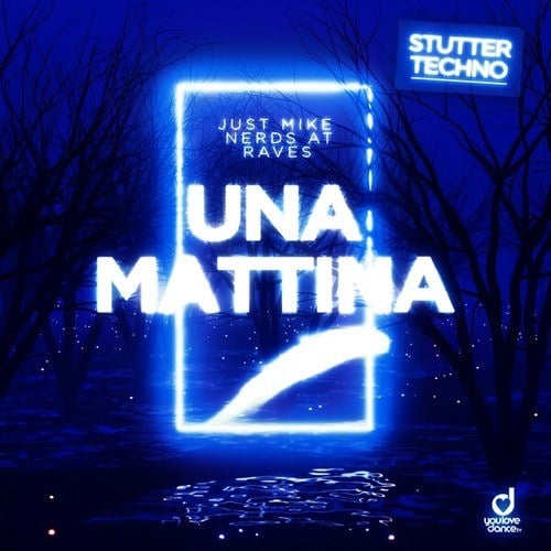Nerds At Raves, Just Mike-Una Mattina (Stutter Techno)