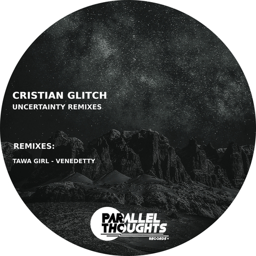 Cristian Glitch, Tawa Girl, Venedetty-Uncertainty Remixes