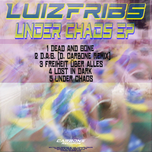 LuizFribs-Under Chaos EP (With D. Carbone Remix)