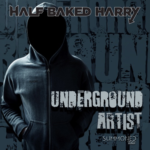 Half Baked Harry -Underground Artist