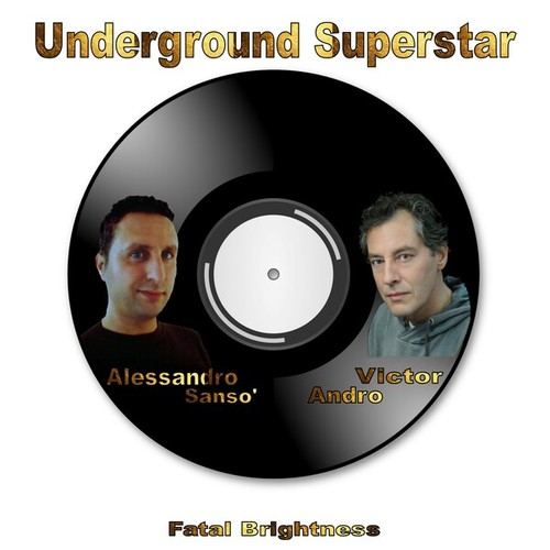 Victor Andro, Alessandro Sanso'-Underground Superstar
