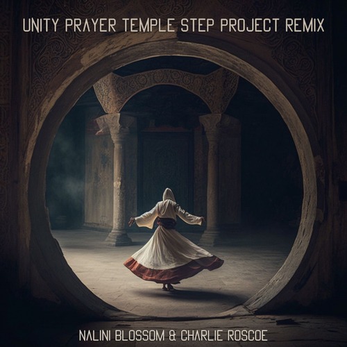 Nalini Blossom, Charlie Roscoe, Temple Step Project-Unity Prayer