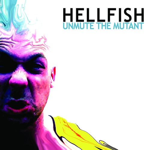 Hellfish-Unmute The Mutant