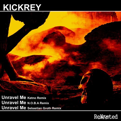 KICKREY, Ketno, N.O.B.A, Sebastian Groth-Unravel Me, Remixes