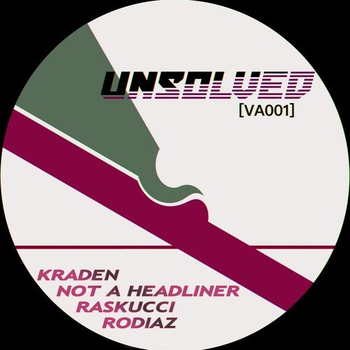Raskucci, Not A Headliner, Rodiaz, Kraden-Unsolved (Va001)