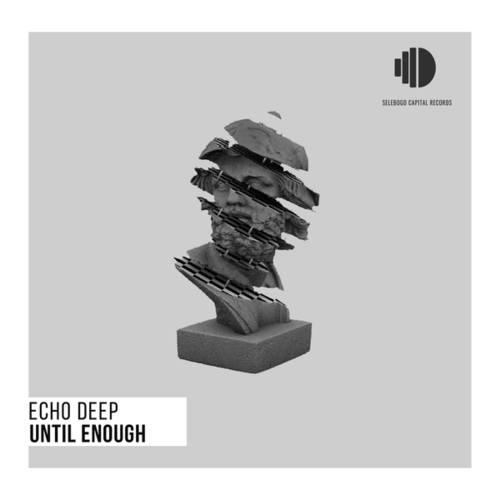 Echo Deep-Until Enough