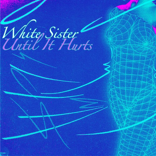 White Sister-Until It Hurts