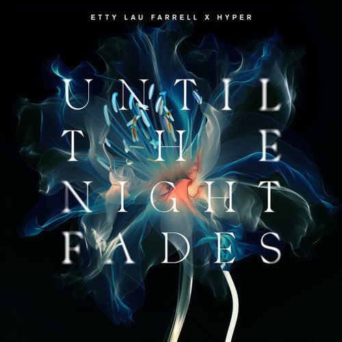 Etty Lau Farrell, Hyper-Until The Night Fades