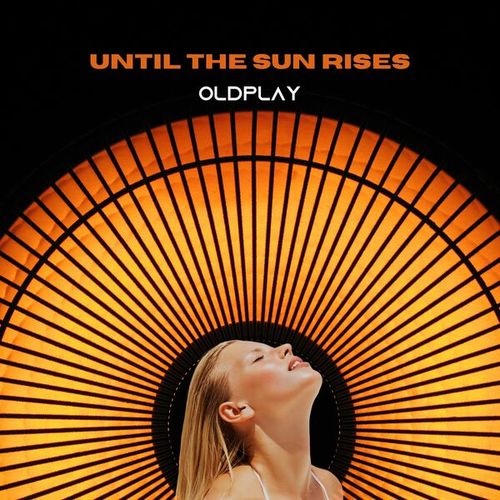 OldPlay-Until the Sun Rises