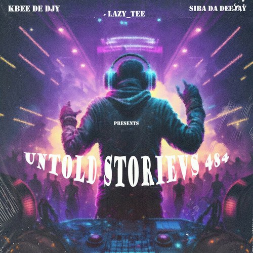 Kbee De Djy, Lazy_Tee, Siba Da Djy-Untold Stories 484