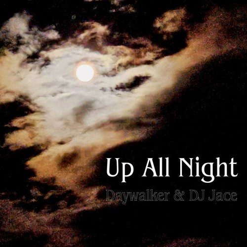 Dj Jace, Daywalker-Up All Night