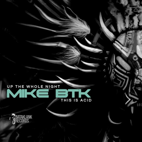 MIKE BTK-Up the Whole Night / This Is Acid