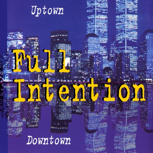 Full Intention-Uptown Downtown