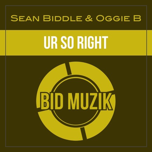 Sean Biddle, Oggie B-Ur so Right