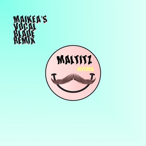 Maltitz, Maikea-Ustura (Maikea's Vocal Blade Remix)