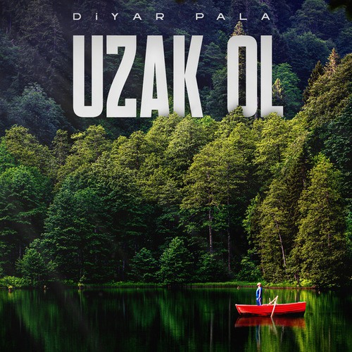 Diyar Pala-Uzak Ol